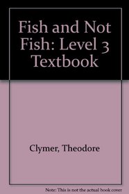 Fish and Not Fish: Level 3 Textbook