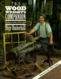 Wood Wright's Companion: Exploring Traditional Woodcraft