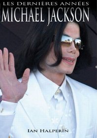 Michael Jackson: Les Dernires Annes