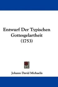 Entwurf Der Typischen Gottesgelartheit (1753) (German Edition)
