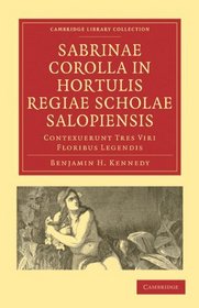 Sabrinae Corolla in Hortulis Regiae Scholae Salopiensis: Contexuerunt Tres Viri Floribus Legendis (Cambridge Library Collection - Classics) (Latin Edition)