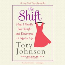 The Shift: How I Finally Lost Weight and Discovered a Happier Life (Audio CD) (Unabridged)