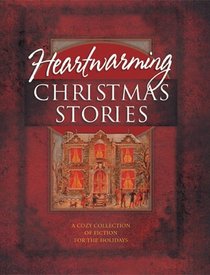 Heartwarming Christmas Stories: Christmas Express/A Cardinal/Broken Pieces/Poinsettia/Mary/Crossroads/Angels on High/Strike/Sweet Christmas/Christmas E-Mail/Grace/Edgar's Gift (Christmas Anthology)