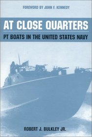 At Close Quarters: PT Boats in the United States Navy