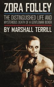 Zora Folley: The Distinguished Life and Mysterious Death of a Gentleman Boxer