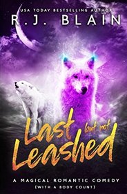 Last but not Leashed: A Magical Romantic Comedy (with a body count)