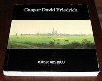 Caspar David Friedrich, 1774-1840: [Ausstellung, Hamburger Kunsthalle, 14. Sept.-3. Nov. 1974 : Katalog] (German Edition)