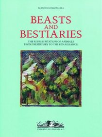Beasts and Bestiaries: From Prehistory to the Renaissance (Archives of Art Pre-1800)