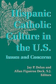Hispanic Catholic Culture in the U.S.: Issues and Concerns (The Notre Dame History of Hispanic Catholics in the U.S., Vol 3)