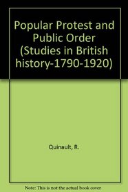 Popular Protest and Public Order: 6 Studies in British History-1790-1920