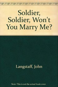 Soldier, Soldier, Won't You Marry Me?