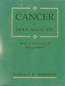 Cancer in Dogs  Cats: Medical  Surgical Management