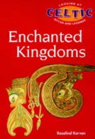 The Enchanted Kingdoms (Looking at Celtic Myths & Legends)