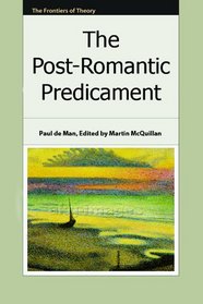 The Romantic Predicament (The Frontiers of Theory)