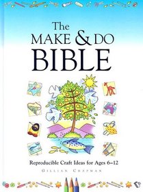 The Make & Do Bible: Reproducible Craft Ideas for Ages 6-12 with Book(s)