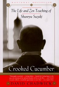 Crooked Cucumber : The Life and Teaching of Shunryu Suzuki