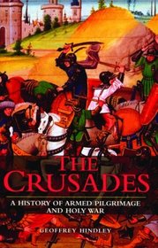 The Crusades - A History of Armed Pilgrimage and Holy War