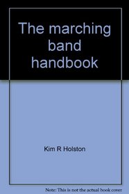 The marching band handbook