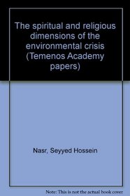 The spiritual and religious dimensions of the environmental crisis (Temenos Academy papers)