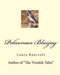 Policeman Bluejay: Laura Bancroft (Volume 1)