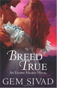 Breed True: An Eclipse Hearts Novel