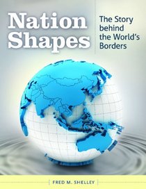 Nation Shapes: The Story behind the World's Borders