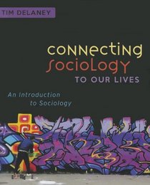 Connecting Sociology to Our Lives: An Introduction to Sociology