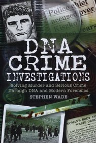 Cold Cases Revisited: Murder and Serious Crime Investigations Through DNA and Modern Foresics