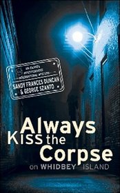 Always Kiss the Corpse: On Whidbey Island (Islands Investigations International, Bk 2)