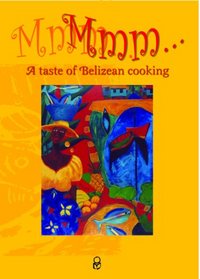 Mmm... A Taste of Belizean Cooking