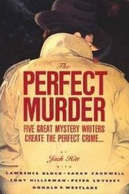 Perfect Murder: Five Great Mystery Writers Create the Perfect Crime