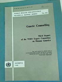GENETIC COUNSELLING: THIRD REPORT OF THE W.H.O. EXPERT COMMITTEE ON HUMAN GENETICS (TECHNICAL REPORT SERIES / WORLD HEALTH ORGANISATION)