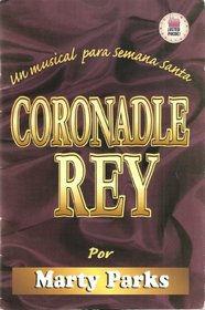 Coronadle Rey: Un Musical Para Semana Santa = Crown Him King (Usted Puede!) (Spanish Edition)