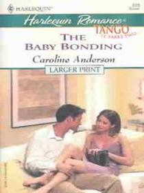 The Baby Bonding (Tango) (Audley Memorial) (Harlequin Romance, No 3769) (Larger Print)