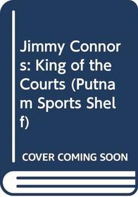 Jimmy Connors: King of the Courts (Putnam Sports Shelf)