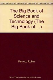 The Big Book of Science and Technology (The Big Book of ...)