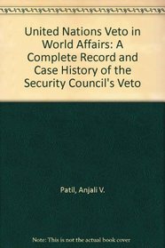 The Un Veto in World Affairs, 1946-1990: A Complete Record and Case Histories of the Security Council's Veto