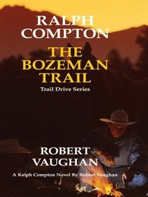 Ralph Compton: The Bozeman Trail (Large Print)