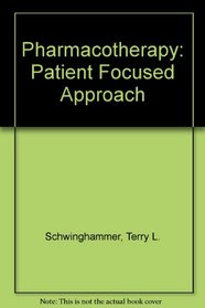 Pharmacotherapy: Patient Focused Approach