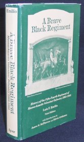 A Brave Black Regiment: History of the 54th Regiment of Massachusetts Volunteer Infantry 1863-1865