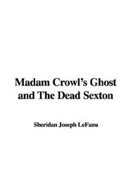 Madam Crowl's Ghost and The Dead Sexton