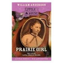 Prairie Girl: The Life of Laura Ingalls Wilder (Little House)