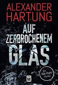 Auf zerbrochenem Glas (Ein Nik-Pohl-Thriller) (German Edition)