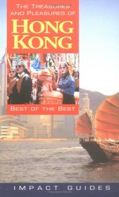 Treasures and Pleasures of Hong Kong (Impact Guides)