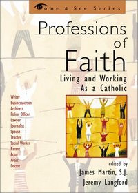 Professions of Faith: Living and Working as a Catholic (Come & See.)