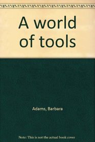 A world of tools