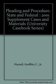 Pleading and Procedure: State and Federal : 2001 Supplement Cases and Materials (University Casebook Series)