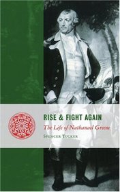 Rise and Fight Again: The Life of Nathanael Greene (Lives of the Founders)