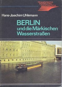 Berlin und die Markischen Wasserstrassen (Transpress Verkehrsgeschichte) (German Edition)