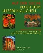 Auf Der Suche Nach Dem Ursprunglichen: Mensch Und Natur Im Werk Von Otto Mueller Und Den Kunstlern Der Brucke (BRuCKE-ARCHIV) (German Edition)